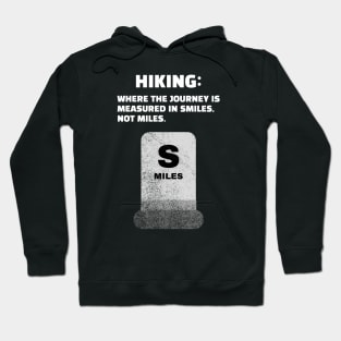 Hiking: Where The Journey Is Measured In Smiles Not Miles Funny Hiking Hoodie